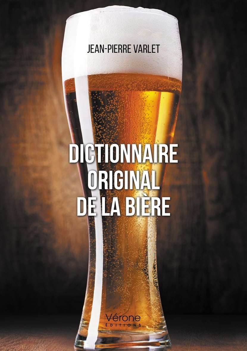 Le Dictionnaire Original de la Bière, par Jean-Pierre Varlet
